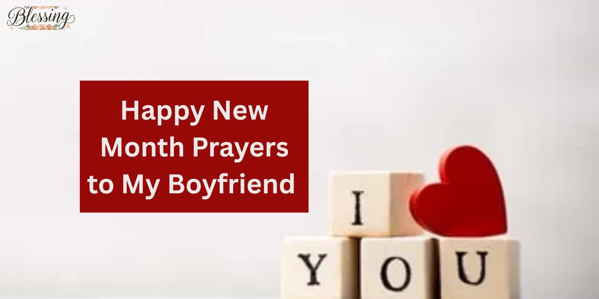 72 Happy New Month Prayers to My Boyfriend That Will Touch His Heart